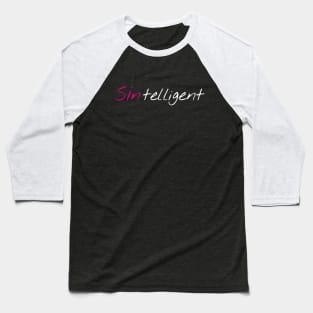 Are you sintelligent? Baseball T-Shirt